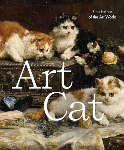 Cats in Art: From Prehistoric to Neo-Pop Masterpieces: Paré, Alix